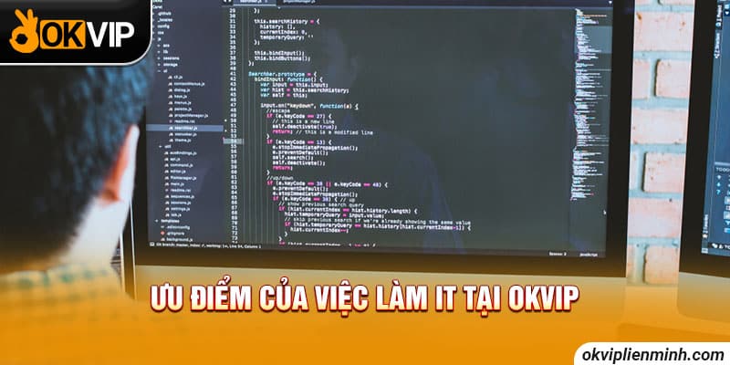 Ưu điểm của việc làm IT tại OKVIP