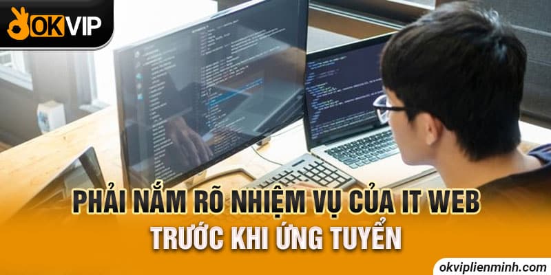 Phải nắm rõ nhiệm vụ của IT web trước khi ứng tuyển