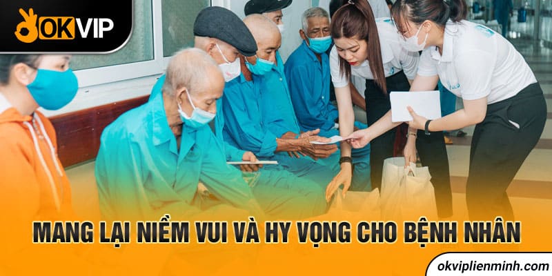 Mang lại niềm vui và hy vọng cho bệnh nhân