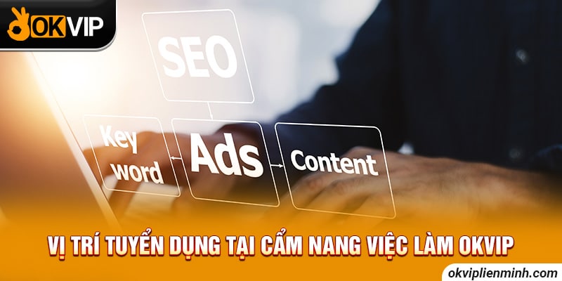 Vị trí tuyển dụng tại cẩm nang việc làm OKVIP